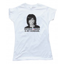 Womens Michelle Obama Is My Homegirl - Tee Shirt