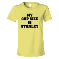 Womens My Cup Size Is Stanley - Tee Shirt