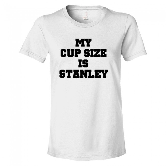 Printify My Cup Size Is Stanley Tee White / S