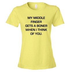 Womens My Middle Finger Gets A Boner When I Think Of You - Tee Shirt