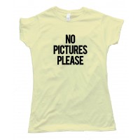 Womens No Pictures Please - Tee Shirt