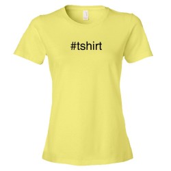 Womens #Shirt Hashtag Twitter Tweet - Tee Shirt
