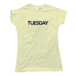 Womens Tuesday - Days Of The Week - Tee Shirt