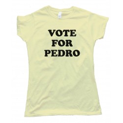 Womens Vote For Pedro Napoleon Dynamite - Tee Shirt
