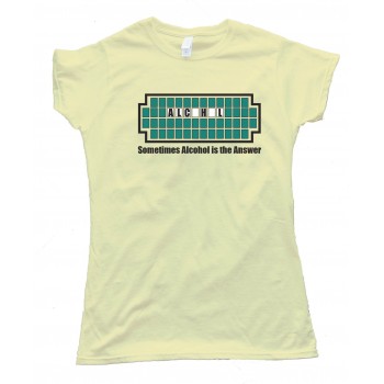 Womens Wheel Of Fortune Sometimes Alcohol Is The Answer - Tee Shirt