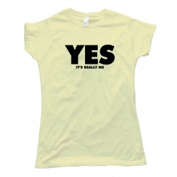 Womens Yes - It'S Really Me - Tee Shirt