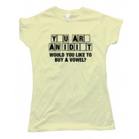 Womens You'Re An Idiot Wheel Of Fortune - Tee Shirt