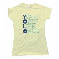 Womens Yolo - You Only Live Once - Tee Shirt