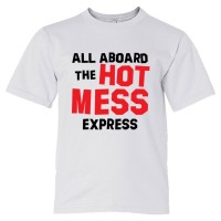 Youth Sized All Aboard The Hot Mess Express - Tee Shirt