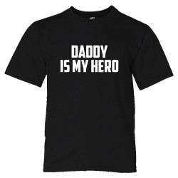 Youth Sized Daddy Is My Hero - Tee Shirt