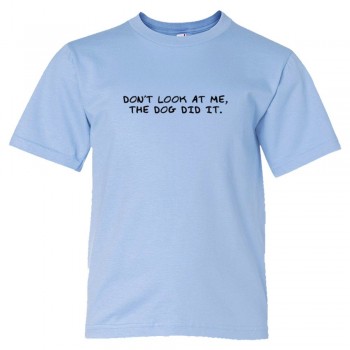 Youth Sized Don'T Look At Me The Dog Did It - Tee Shirt