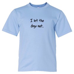 Youth Sized I Let The Dogs Out - Who Let The Dogs Out Song - Tee Shirt