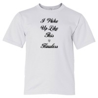Youth Sized Script I Woke Up Like This Flawless! Beyonce Drunk In Love Flawless! - Tee Shirt