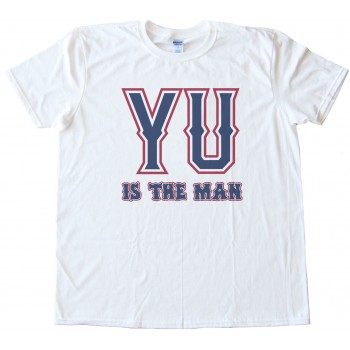 Yu Is The Man - Texas Rangers Yu Darvish Tee Shirt