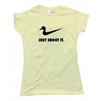 Duck Just Shoot It - Tee Shirt