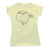 Oh Stop It You Rage Comic Face Tee Shirt