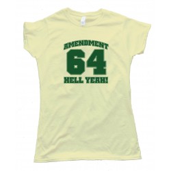 Womens Amendment 64 Hell Yeah! Marijuana Legalized In Colorado - Tee Shirt