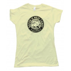 Womens Bacon Is Meat Candy - Tee Shirt