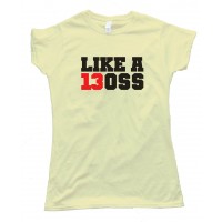 Womens Class Of 2013 - Like A Boss - Tee Shirt