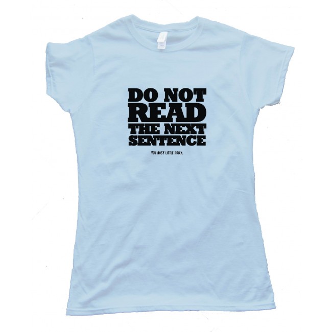 Womens Do Not Read The Next Sentence - Tee Shirt