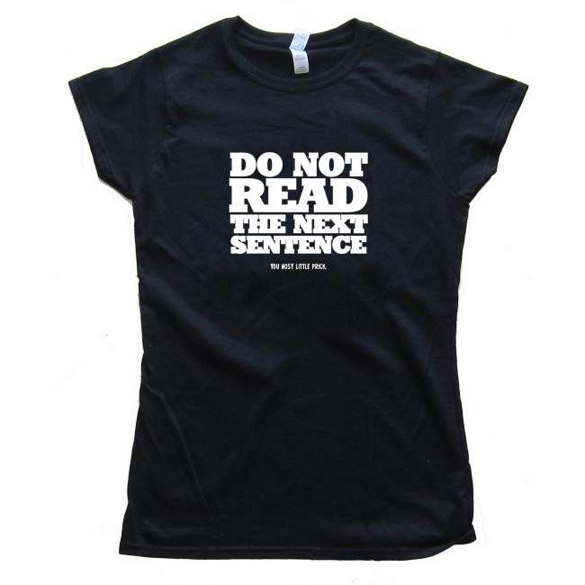Womens Do Not Read The Next Sentence - Tee Shirt