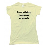 Womens Everything Happens So Much - Meme Horse Twitter - Tee Shirt