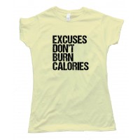Womens Excuses Don'T Burn Calories - Tee Shirt