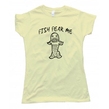Womens Fish Fear Me - Tee Shirt