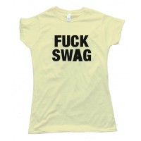 Womens Fuck Swag - Tee Shirt