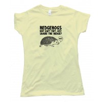 Womens Hedgehogs Why Don'T They Just Share - Tee Shirt