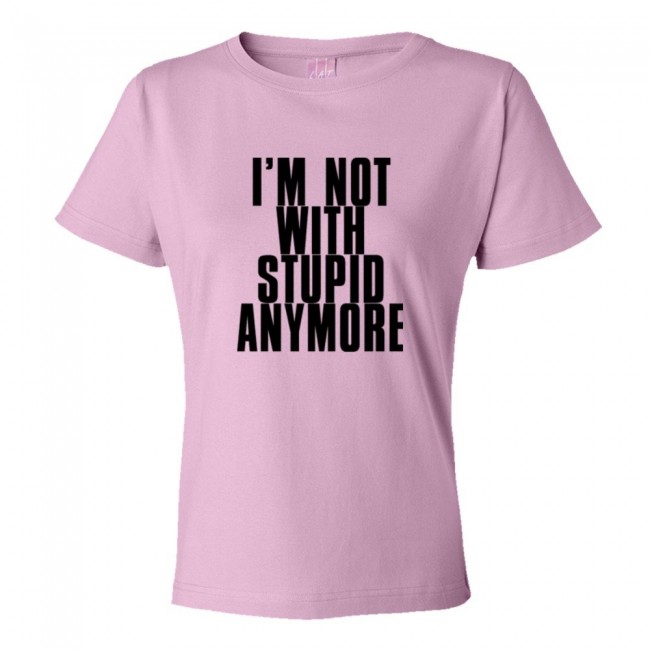 Womens I'M Not With Stupid Anymore - Tee Shirt