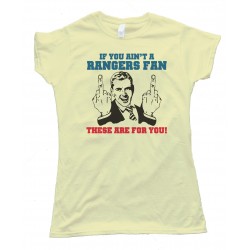 Womens If You Ain'T A Rangers Fan - These Are For You! New York Rangers Tee Shirt