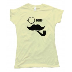 Womens Indeed Like A Sir Pipe Mustache Movember - Tee Shirt