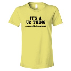 Womens It'S A U2 Thing You Wouldn'T Understand - Tee Shirt