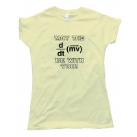 Womens May The Force Be With You Physics - Tee Shirt