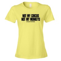 Womens Not My Circus Not My Monkeys Polish Proverb - Tee Shirt