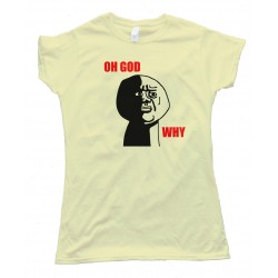 Womens Oh God Why Rage Face Tee Shirt