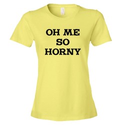 Womens Oh Me So Horny - Tee Shirt