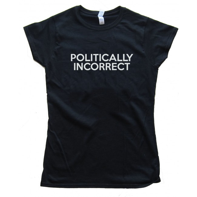 politically incorrect tees