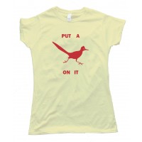 Womens Roadrunner Put A Bird On It - Tee Shirt