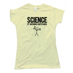 Womens Science It Works Bitches Nerd Tee - Tee Shirt