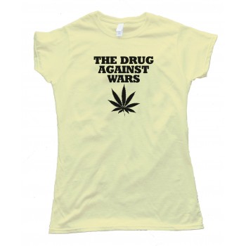 Womens The Drug Against Wars Pot Leaf - Tee Shirt