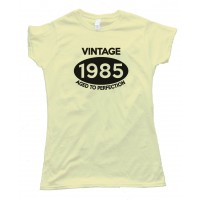 Womens Vintage 1985 Aged To Perfection Tee Shirt