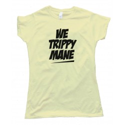 Womens We Trippy Mane - Tee Shirt