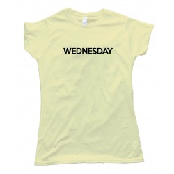 Womens Wednesday - Days Of The Week - Tee Shirt