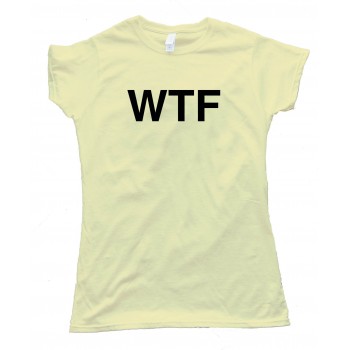 Womens Wtf What The Fuck Sms Text - Tee Shirt