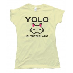 Womens Yolo Unles You'Re A Cat - You Only Live Once Tee Shirt