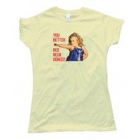 Womens You Better Red Neck Ognize Honey Boo Boo - Tee Shirt
