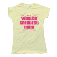 World'S Greatest Mom Tee Shirt