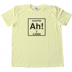 Ah! The Element Of Surprise -Tee Shirt